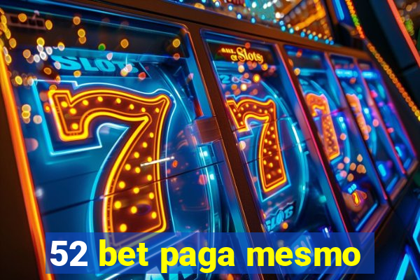 52 bet paga mesmo